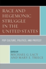 Image for Race and hegemonic struggle in the United States  : pop culture, politics, and protest