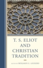 Image for T. S. Eliot and Christian Tradition