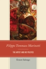 Image for Filippo Tommaso Marinetti : The Artist and His Politics