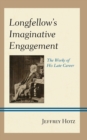 Image for Longfellow&#39;s Imaginative Engagement: The Works of His Late Career