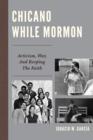 Image for Chicano While Mormon : Activism, War, and Keeping the Faith