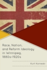 Image for Race, nation, and reform ideology in Winnipeg, 1880s-1920s