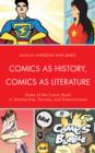 Image for Comics as history, comics as literature  : roles of the comic book in scholarship, society, and entertainment