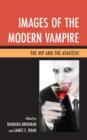 Image for Images of the modern vampire  : the hip and the atavistic
