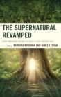 Image for The supernatural revamped  : from timeworn legends to twenty-first-century chic