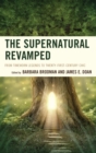 Image for The supernatural revamped: from timeworn legends to twenty-first-century chic