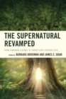 Image for The supernatural revamped  : from timeworn legends to twenty-first-century chic