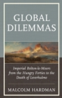 Image for Global dilemmas  : imperial Bolton-le-Moors from the hungry forties to the death of Leverhulme