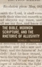 Image for The Bible, Mormon scripture, and the rhetoric of allusivity