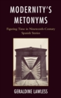 Image for Modernity&#39;s Metonyms : Figuring Time in Nineteenth-Century Spanish Stories