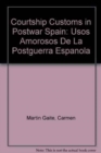 Image for Courtship Customs in Postwar Spain : Usos Amorosos de la Postguerra Espanola