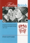 Image for Feeling British : Sympathy and National Identity in Scottish and English Writing 1707-1832