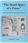Image for The Small Space of a Pause : Susan Howe&#39;s Poetry and the Space Between