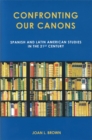 Image for Confronting Our Canons : Spanish and Latin American Studies in the 21st Century