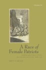 Image for A race of female patriots: women and public spirit on the British stage, 1688-1745