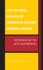 Image for The Cultural Politics of Twentieth-Century Spanish Theater