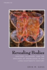 Image for Revealing Bodies: Anatomy, Allegory, and the Grounds of Knowledge in the Long Eighteenth Century
