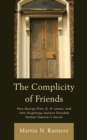 Image for The Complicity of Friends: How George Eliot, G. H. Lewes, and John Hughlings-Jackson Encoded Herbert Spencer&#39;s Secret