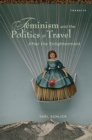 Image for Feminism and the Politics of Travel after the Enlightenment