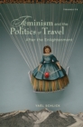 Image for Feminism and the politics of travel after the Enlightenment