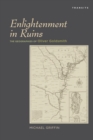 Image for Enlightenment in ruins: the geographies of Oliver Goldsmith