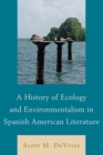 Image for A History of Ecology and Environmentalism in Spanish American Literature