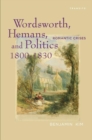 Image for Wordsworth, Hemans, and Politics, 1800-1830: Romantic Crises