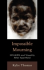 Image for Impossible mourning: HIV/AIDS and visuality after apartheid