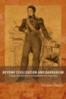 Image for Beyond civilization and barbarism: culture and politics in post-revolutionary Argentina