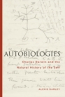 Image for Autobiologies: Charles Darwin and the natural history of the self
