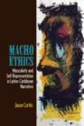 Image for Macho ethics  : masculinity and self-representation in Latino-Caribbean narrative