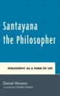 Image for Santayana the philosopher  : philosophy as a form of life