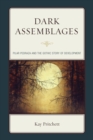 Image for Dark assemblages: Pilar Pedraza and the gothic story of development