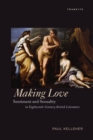 Image for Making love: sentiment and sexuality in eighteenth-century British literature