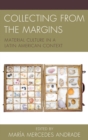 Image for Collecting from the margins: material culture in a Latin American context
