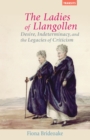 Image for The Ladies of Llangollen : Desire, Indeterminacy, and the Legacies of Criticism