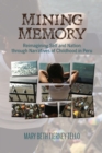 Image for Mining Memory : Reimagining Self and Nation through Narratives of Childhood in Peru