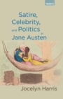 Image for Satire, celebrity, and politics in Jane Austen