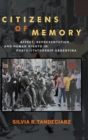 Image for Citizens of memory  : affect, representation, and human rights in postdictatorship Argentina
