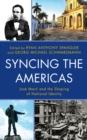 Image for Syncing the Americas  : Josâe Martâi and the shaping of national identity