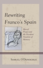 Image for Rewriting Franco&#39;s Spain: Marcel Proust and the dissident novelists of memory