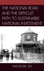 Image for The National Road and the Difficult Path to Sustainable National Investment
