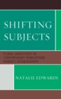Image for Shifting subjects: plural subjectivity in contemporary francophone women&#39;s autobiography