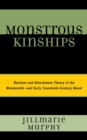 Image for Monstrous Kinships : Realism and Attachment Theory in the Nineteenth and Early Twentieth Century Novel