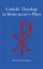 Image for Catholic Theology in Shakespeare&#39;s Plays
