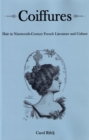 Image for Coiffures  : hair in nineteenth-century French literature and culture
