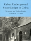 Image for Urban Underground Space Design in China : Vernacular and Modern Practice