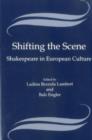 Image for Shifting the scene  : Shakespeare in European culture