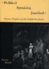 Image for Political Speaking Justified : Women Prophets And the English Revolution