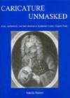 Image for Caricature unmasked  : irony, authenticity, and individualism in eighteenth-century English prints